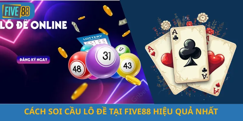 Cách Soi Cầu Lô Đề Tại Five88 Hiệu Quả Nhất