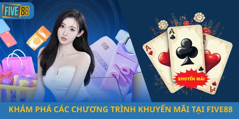 Khám Phá Các Chương Trình Khuyến Mãi Tại Five88