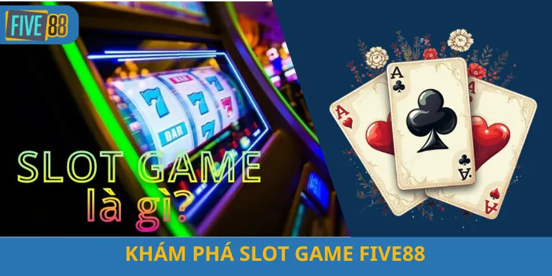 Khám Phá Slot Game Five88