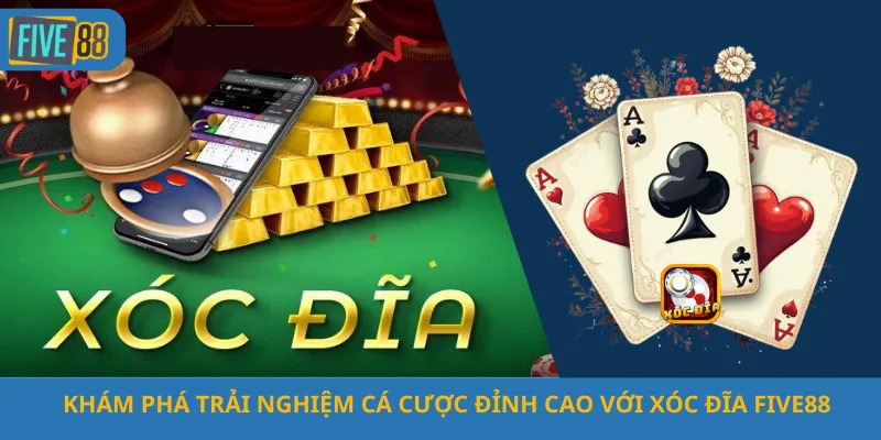Khám Phá Trải Nghiệm Cá Cược Đỉnh Cao Với Xóc Đĩa Five88