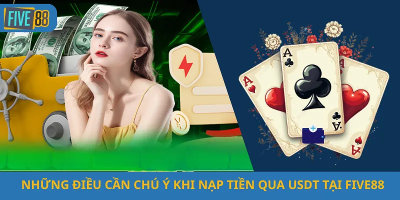 Những Điều Cần Chú Ý Khi Nạp Tiền Qua USDT tại Five88