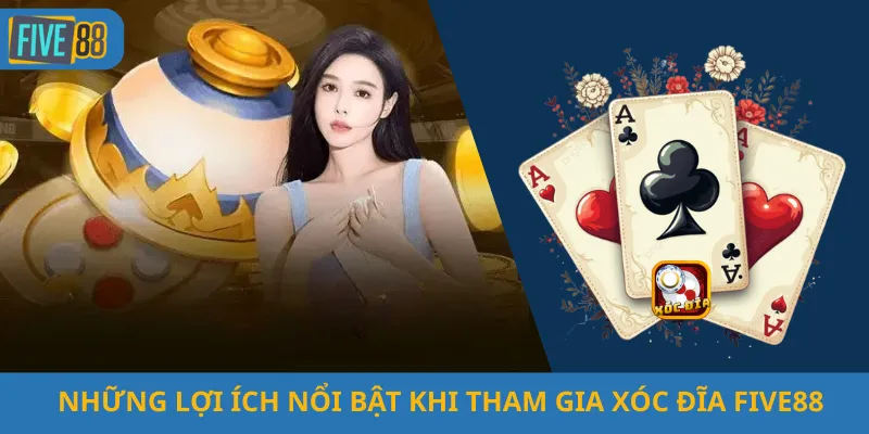Những Lợi Ích Nổi Bật Khi Tham Gia Xóc Đĩa Five88