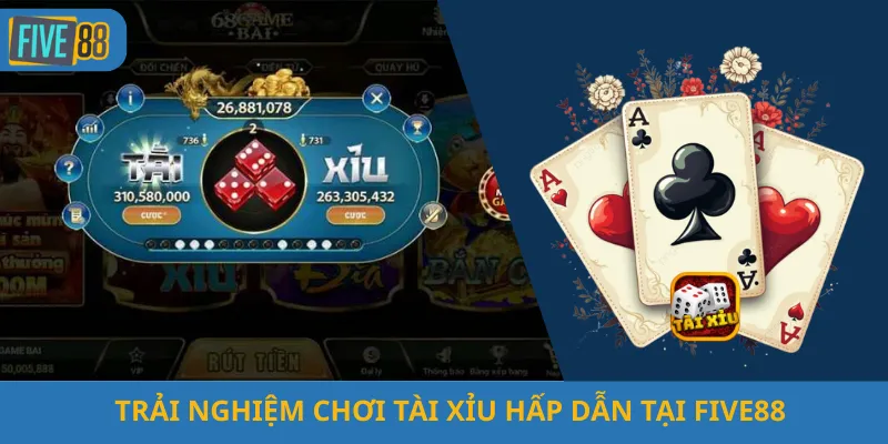 Trải Nghiệm Chơi Tài Xỉu Hấp Dẫn Tại Five88