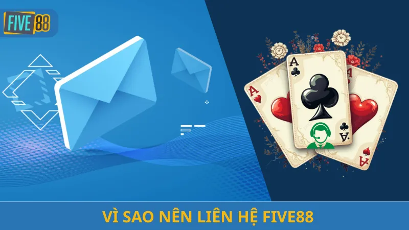 Vì Sao Nên Liên Hệ Five88